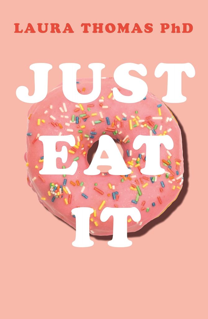 Just Eat It: How Intuitive Eating Can Help You Get Your Shit Together Around Food. 